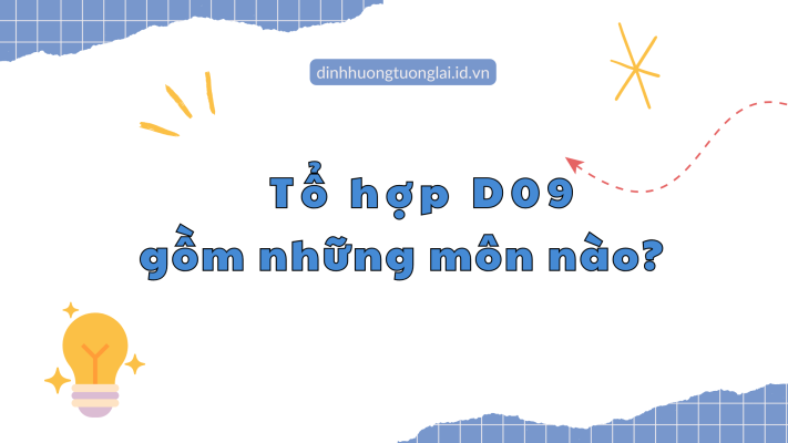 Tổ hợp D09 gồm những môn nào